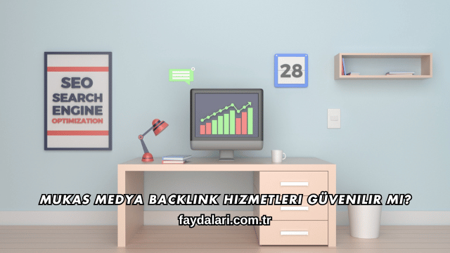 Mukas Medya Backlink Hizmetleri Güvenilir mi?