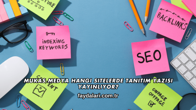 Mukas Medya Hangi Sitelerde Tanıtım Yazısı Yayınlıyor?