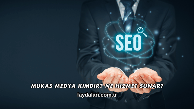 Mukas Medya Kimdir? Ne Hizmet Sunar?