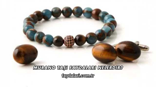 Murano Taşı Faydaları Nelerdir?
