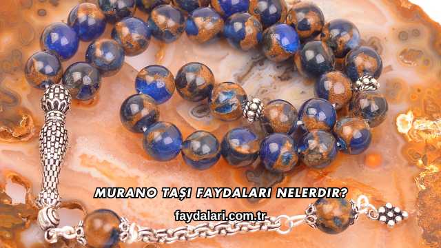 Murano Taşı Faydaları Nelerdir?