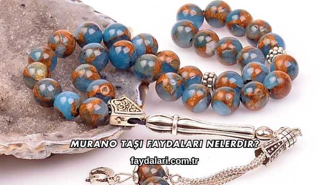 Murano Taşı Faydaları Nelerdir?