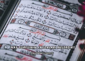 Nas Suresinin Faydaları Nelerdir?