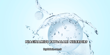 Niacinamide Faydaları Nelerdir?
