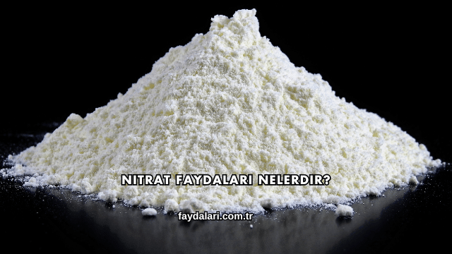 Nitrat Faydaları Nelerdir?