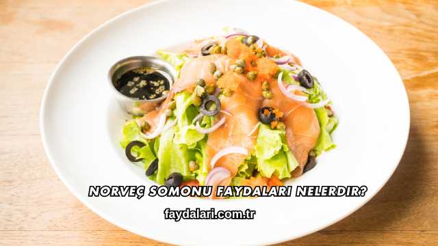 Norveç Somonu Faydaları Nelerdir?