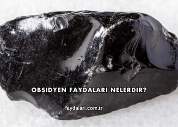 Obsidyen Faydaları Nelerdir?