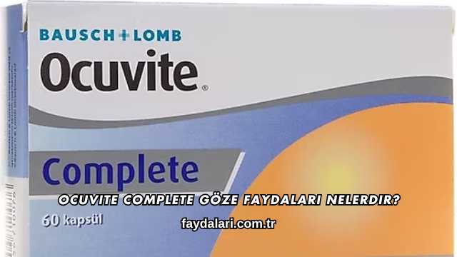 Ocuvite Complete Göze Faydaları Nelerdir?