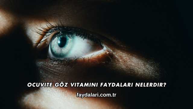 Ocuvite Göz Vitamini Faydaları Nelerdir?