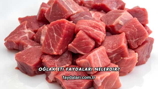 Oğlak Eti Faydaları Nelerdir?