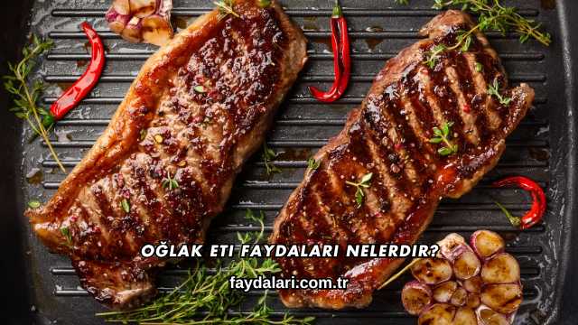 Oğlak Eti Faydaları Nelerdir?