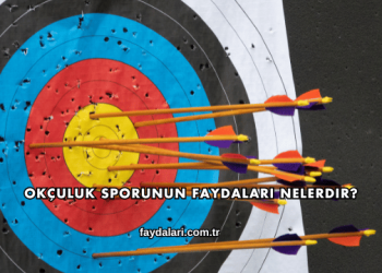 Okçuluk Sporunun Faydaları Nelerdir?