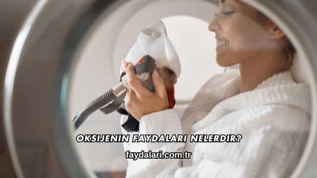 Oksijenin Faydaları Nelerdir?