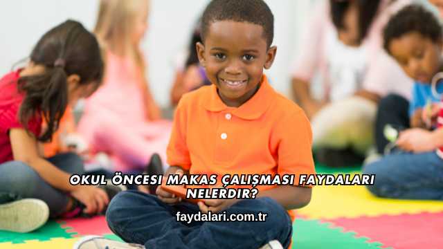 Okul Öncesi Makas Çalışması Faydaları Nelerdir?