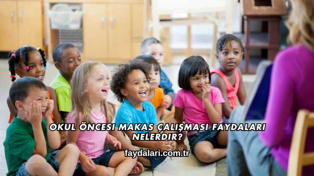 Okul Öncesi Makas Çalışması Faydaları Nelerdir?