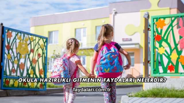 Okula Hazırlıklı Gitmenin Faydaları Nelerdir?