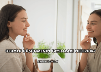 Olumlu Düşünmenin Faydaları Nelerdir?