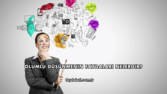 Olumlu Düşünmenin Faydaları Nelerdir?