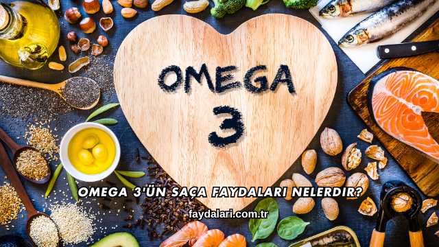 Omega 3'ün Saça Faydaları Nelerdir?