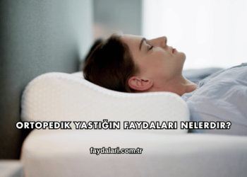 Ortopedik Yastığın Faydaları Nelerdir?