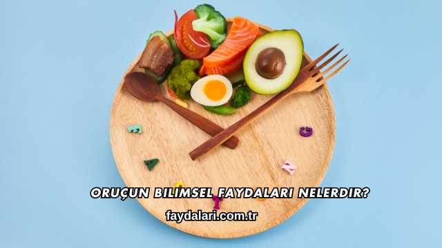 Oruçun Bilimsel Faydaları Nelerdir?