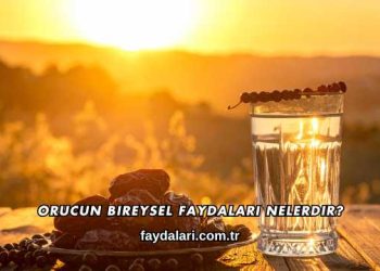 Orucun Bireysel Faydaları Nelerdir?