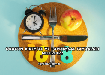 Orucun Bireysel ve Toplumsal Faydaları Nelerdir?