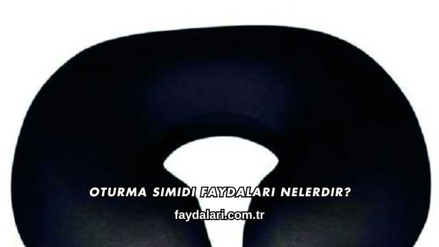 Oturma Simidi Faydaları Nelerdir?