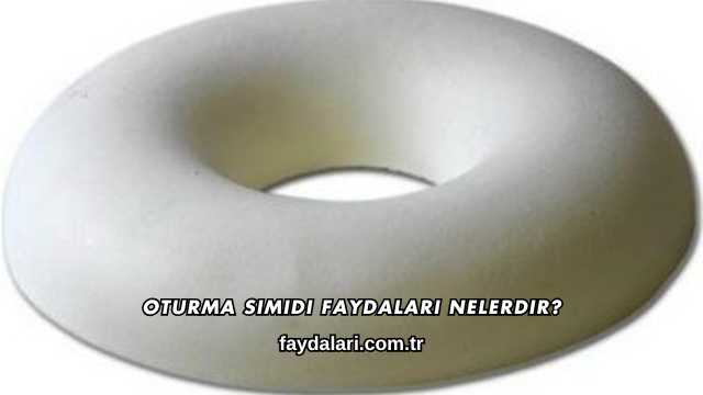 Oturma Simidi Faydaları Nelerdir?