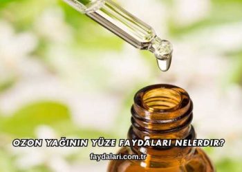Ozon Yağının Yüze Faydaları Nelerdir?