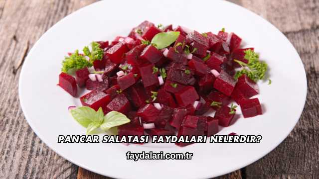 Pancar Salatası Faydaları Nelerdir?