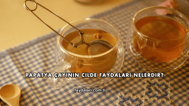 Papatya Çayının Cilde Faydaları Nelerdir?