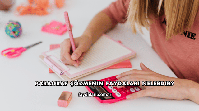 Paragraf Çözmenin Faydaları Nelerdir?