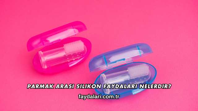 Parmak Arası Silikon Faydaları Nelerdir?