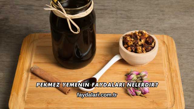 Pekmez Yemenin Faydaları Nelerdir?
