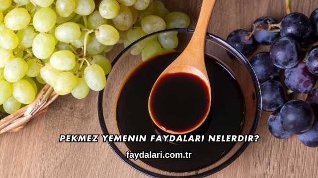 Pekmez Yemenin Faydaları Nelerdir?