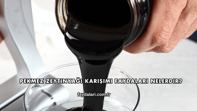Pekmez Zeytinyağı Karışımı Faydaları Nelerdir?
