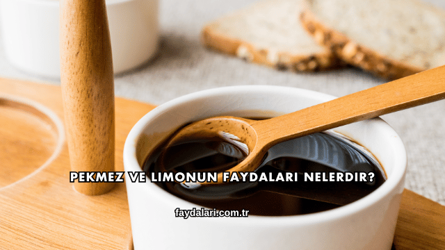 Pekmez ve Limonun Faydaları Nelerdir?