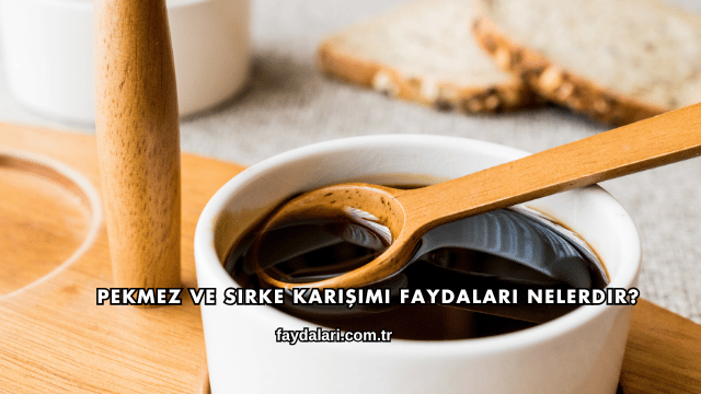 Pekmez ve Sirke Karışımı Faydaları Nelerdir?