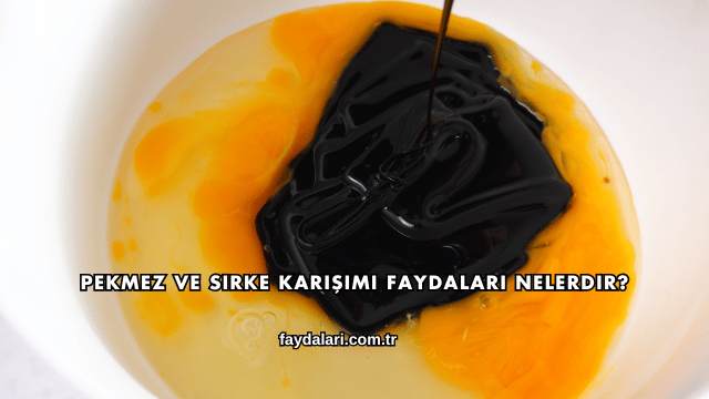 Pekmez ve Sirke Karışımı Faydaları Nelerdir?
