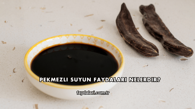Pekmezli Suyun Faydaları Nelerdir?