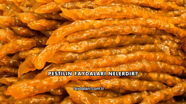 Pestilin Faydaları Nelerdir?