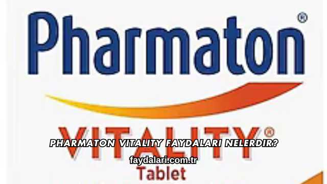 Pharmaton Vitality Faydaları Nelerdir?