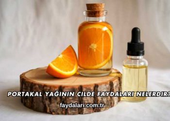 Portakal Yağının Cilde Faydaları Nelerdir?