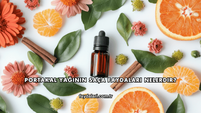 Portakal Yağının Saça Faydaları Nelerdir?