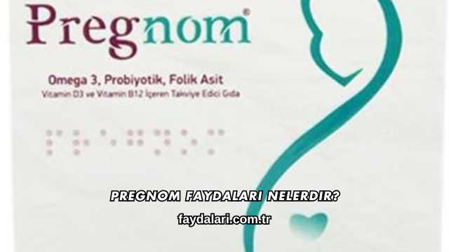 Pregnom Faydaları Nelerdir?