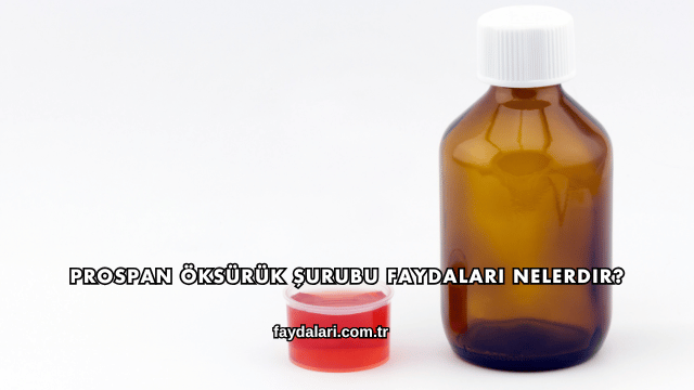 Prospan Öksürük Şurubu Faydaları Nelerdir?