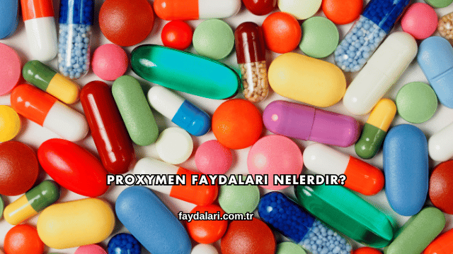Proxymen Faydaları Nelerdir?