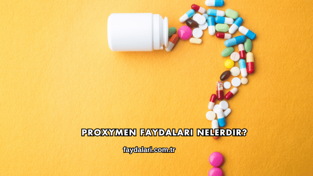 Proxymen Faydaları Nelerdir?
