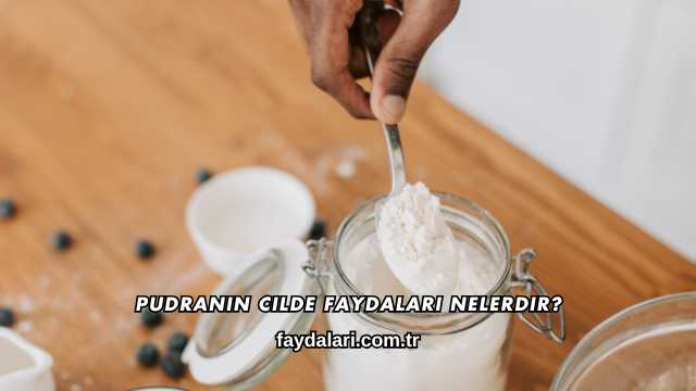 Pudranın Cilde Faydaları Nelerdir?